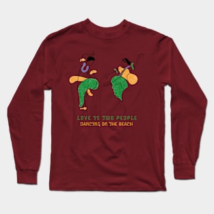 Love is two people dancing on the beach Long Sleeve T-Shirt